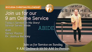 Join us for our 9AM online service. | In His Glory! | Dr. Joshua Beckley