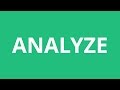 How To Pronounce Analyze - Pronunciation Academy