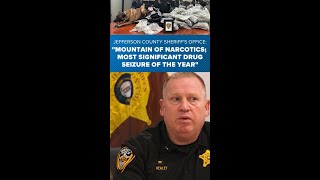 Jefferson County Sheriff's Office seizes 'mountain of narcotics'