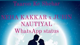 Taaron ke Shehar | ❤️❤️Neha Kakkar Jubin Nautiyal ❤️❤️WhatsApp status love song ❤️ romantic