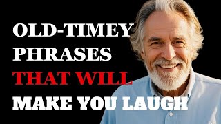 The Funniest Old Timey Phrases You've Never Heard | Fabulous Quotes