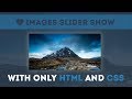Simple Images Slider Show - Css Animation Tutorial only using html and css