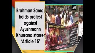 Brahman Samaj holds protest against Ayushmann Khurrana starrer ‘Article 15’