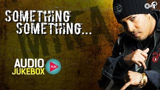 Mika Singh's Something Something Audio Jukebox | Full Album Songs