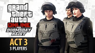 GTA Online: Doomsday Heist Act #3 with 3 Players (Elite \u0026 Criminal Mastermind III)