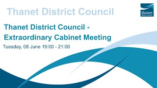 Thanet District Council - Extraordinary Cabinet Meeting - 08 June 2021