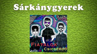 Fiatalok - Sárkánygyerek (Dalszöveges videó)