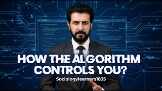 How the Algorithm Controls You | Sociology & Technology