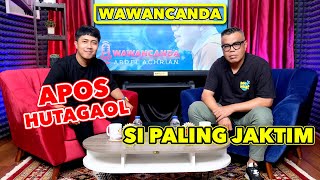 WAWANCANDA APOS HUTAGAOL - SI PALING JAKTIM