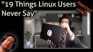 "19 Things Linux Users Never Say" - Kent's reaction video