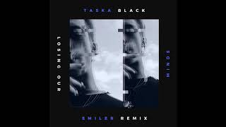 Taska Black - Losing Our Minds (SMILER Remix)
