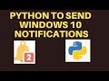 Send Notifications on Windows 10 using PYTHON Part 2