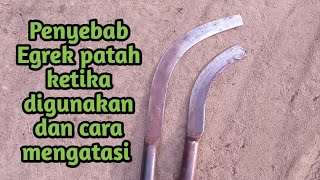 Penyebab Egrek patah ketika digunakan dan cara mengatasi