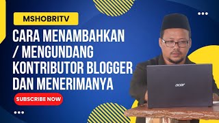 Cara Menambahkan Kontributor Website |  Mengundang Kontributor Blogger dan Menerimanya