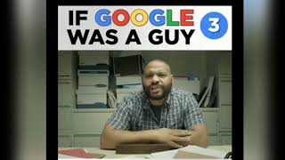 If Google Was Guy! | All Parts together