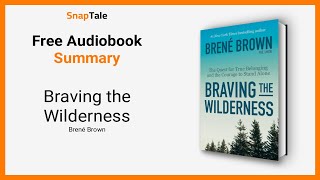 Braving the Wilderness by Brené Brown: 16 Minute Summary