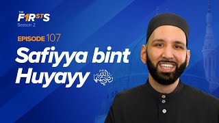 Safiyya bint Huyayy (ra): A Heart of Gold | The Firsts | Dr. Omar Suleiman