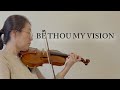 Be Thou My Vision: A Violin Solo by Emily Ko