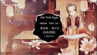 Hiến Thiên Duyên - Hoành Tiểu Chỉ (Remix) 献天缘 - 衡小只 (Dj名龙版)