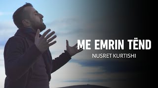 Nusret Kurtishi - Me emrin Tend