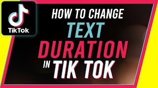 How To Add Text On TikTok For Different Times - Change Text Duration