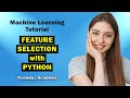 FEATURE SELECTION with PYTHON 🔥 Machine Learning Tutorial