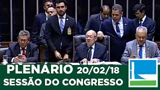 Sessão do Congresso Nacional - 20/02/2018