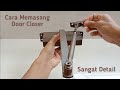 Cara memasang door closer || sangat detail