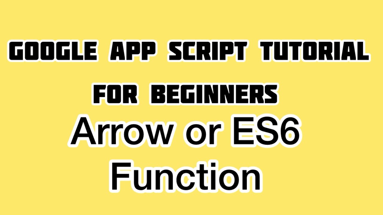 Arrow Function Or ES6 Function In Google Apps Script - YouTube