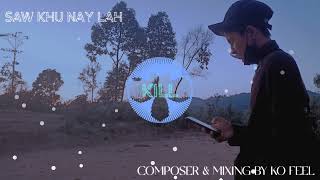 TITLE - KILL BY SAW KHU NAY LAH! COMPOSER, BEAT, MIXING BY KO FEEL! \