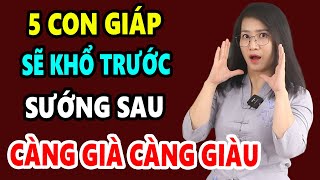 BẬT MÍ 5 Con Giáp Định Sẵn Số KHỔ TRƯỚC SƯỚNG SAU CÀNG GIÀ CÀNG GIÀU, Tiền Tiêu 7 Đời Không Hết