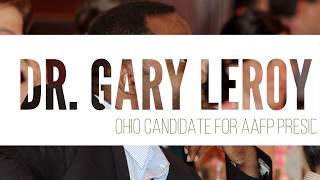 Dr. Gary Leroy - Ohio Candidate for AAFP President Elect