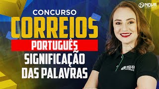 Concurso Correios Nível Médio 2024: Português - Significação das Palavras