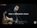 What A Wonderful World Louis Armstrong Felik Cover Lirik Lyric