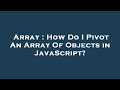 Array : How Do I Pivot An Array Of Objects in JavaScript?
