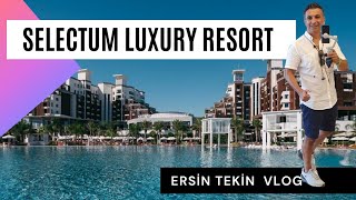 SELECTUM LUXURY RESORT VLOG. Luxury tatil konsepti sevenler için özel bir seçenek SELECTUM LUXURY