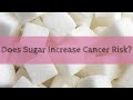 Does Sugar Increase Cancer Risk?