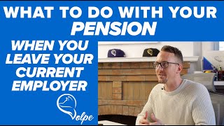 Pensions- What to do when you leave your job?