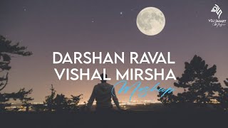 Darshan Raval x Vishal Mishra ( Emotional ) Mashup | Vdj Smart | Emotional Mashup