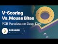 V-scoring Vs. Mouse Bites! Pcb Panelization Deep Dive