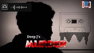 Deep J- Murder [Official Audio] • Deep J • Ajay Rohilla • Latest Haryanvi Songs 2020 • Mafia Songs