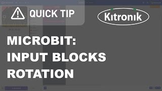 microbit MakeCode Editor - Input Blocks - Rotation - Kitronik