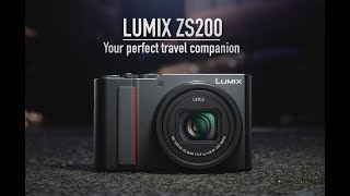 LUMIX ZS200 -  Your Perfect Travel Companion