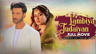 Lambiya Judaiyan (لمبیاں جدائیاں) | Full Movie | Sajal Ali And Agha Ali | A Romantic Story | C4B1G