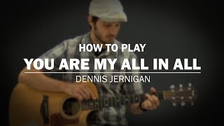 You Are My All In All (Dennis Jernigan) | How To Play | Beginner Guitar Lesson