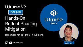 Wwise Up On Air Hands-On | Reflect Phasing Mitigation