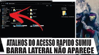 ATALHO da BARRA LATERAL do EXPLORADOR de ARQUIVOS SUMIU ACESSO RAPIDO NÃO APARECE