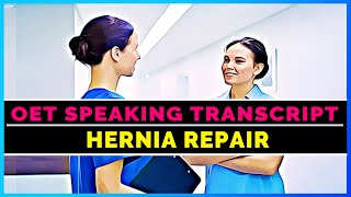 OET SPEAKING TRANSCRIPT - HERNIA REPAIR | SPEAK WITH MIHIRAA