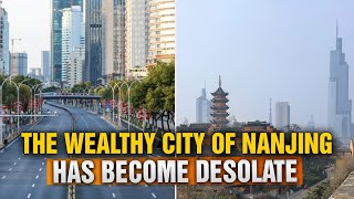 The once-wealthy city of Nanjing is now desolate, with closures and widespread unemployment