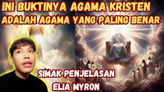 INI ALASANNYA AGAMA KRISTEN ADALAH AGAMA PALING BENAR DI DUNIA | ELIA MYRON